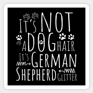 It's Not A Dog Hair, It's German Shepherd Glitter, GSD Lover, German Shepherd, Dog Mom Magnet